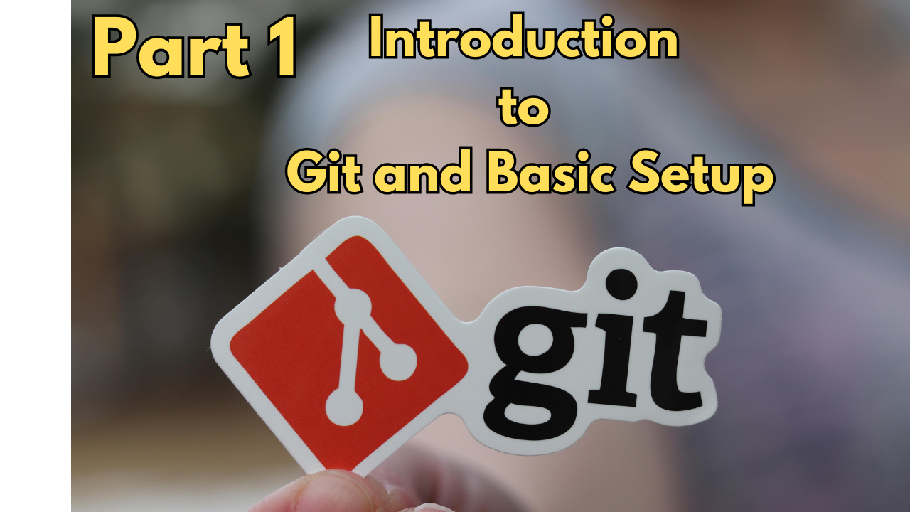 Introduction to Git and Basic Setup