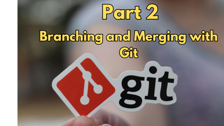 Git Tutorial Part 2: Branching and Merging with Git